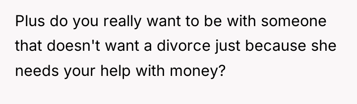 Plus do you really want to be with someone that...