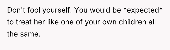Don't fool yourself. You would be *expected* to treat her...