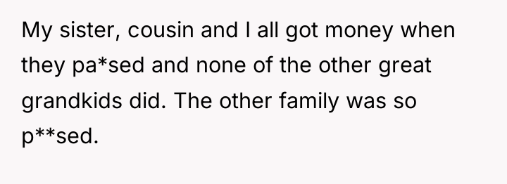 My sister, cousin and I all got money when they...