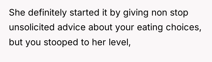 She definitely started it by giving non stop unsolicited advice...