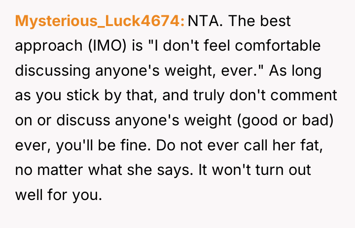 Mysterious_Luck4674 NTA. The best approach (IMO) is "I don't feel...