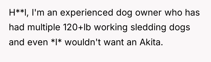 H**l, I'm an experienced dog owner who has had multiple...
