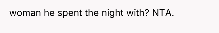 woman he spent the night with? NTA.