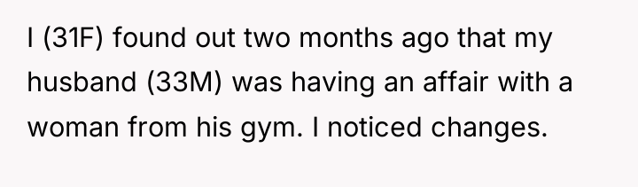 I (31F) found out two months ago that my husband...