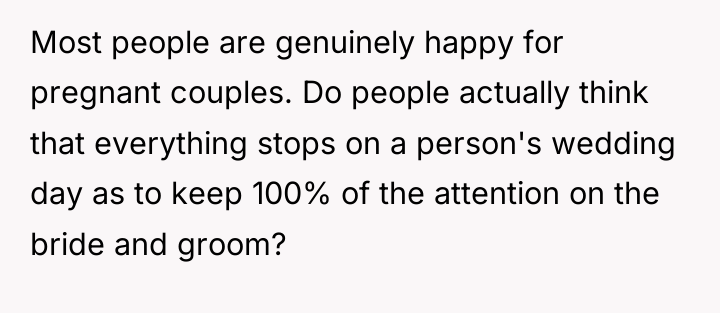 Most people are genuinely happy for pregnant couples. Do people...