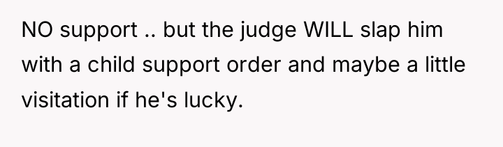NO support .. but the judge WILL slap him with...