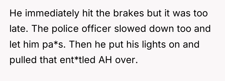 He immediately hit the brakes but it was too late....