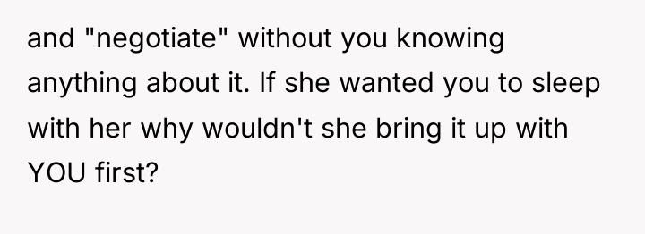 and "negotiate" without you knowing anything about it. If she...