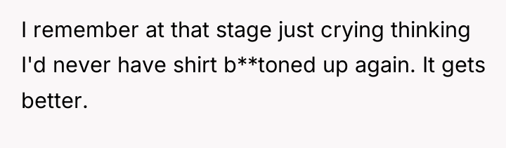 I remember at that stage just crying thinking I'd never...