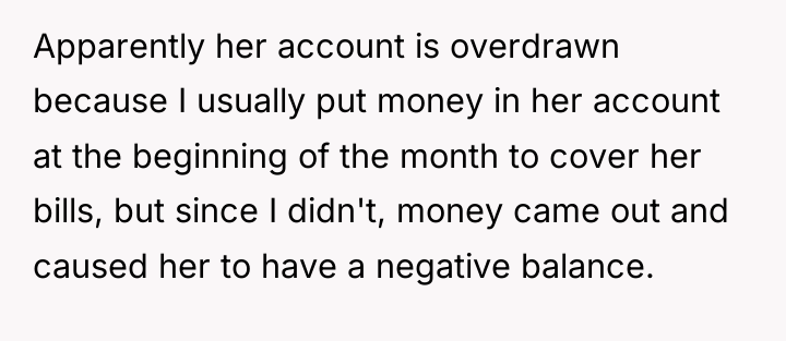 Apparently her account is overdrawn because I usually put money...