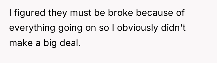 I figured they must be broke because of everything going...