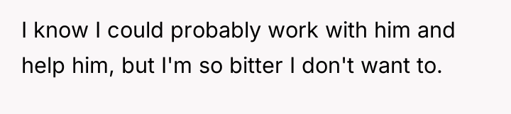 I know I could probably work with him and help...