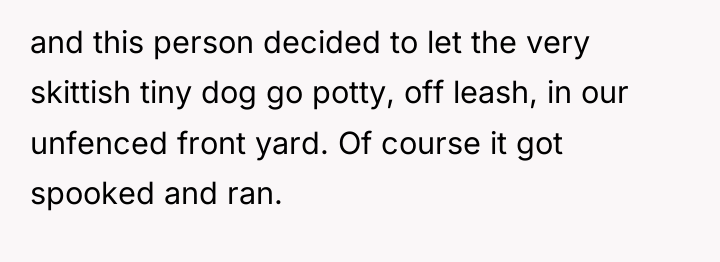 and this person decided to let the very skittish tiny...
