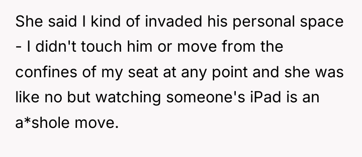 She said I kind of invaded his personal space -...