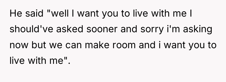 He said "well I want you to live with me...