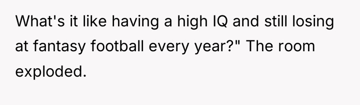What's it like having a high IQ and still losing...