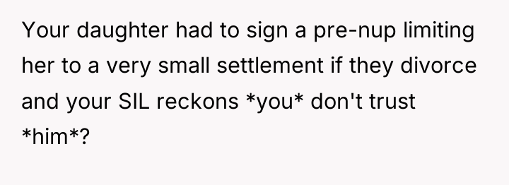 Your daughter had to sign a pre-nup limiting her to...