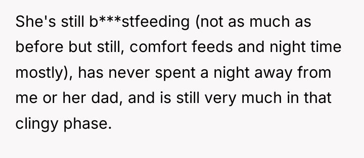 She's still b***stfeeding (not as much as before but still,...