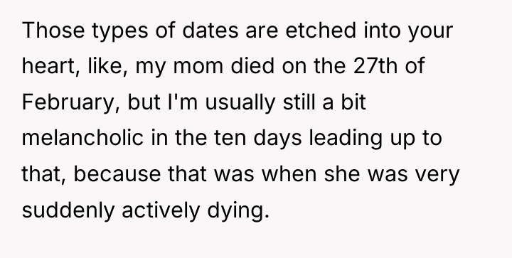 Those types of dates are etched into your heart, like,...