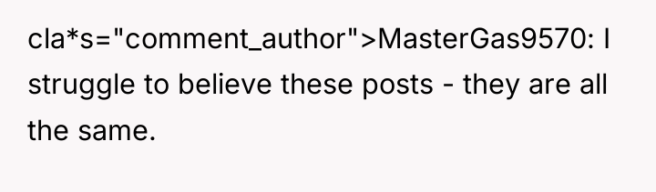 cla*s="comment_author">MasterGas9570: I struggle to believe these posts - they are...