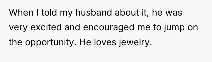 When I told my husband about it, he was very...