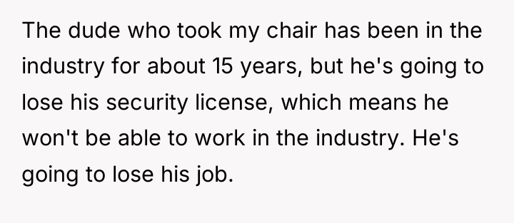 The dude who took my chair has been in the...