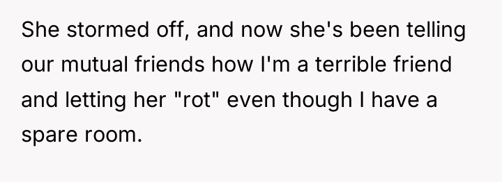 She stormed off, and now she's been telling our mutual...