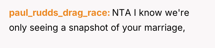 paul_rudds_drag_race NTA I know we're only seeing a snapshot of...