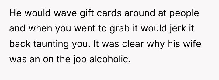 He would wave gift cards around at people and when...