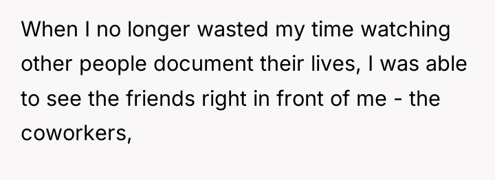 When I no longer wasted my time watching other people...