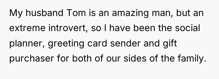 My husband Tom is an amazing man, but an extreme...