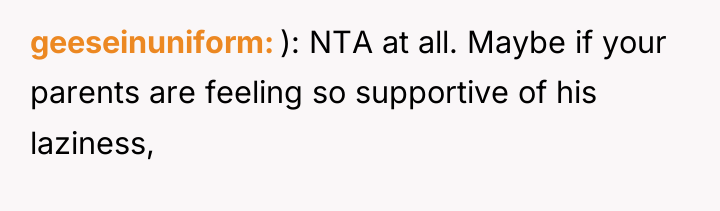 geeseinuniform ): NTA at all. Maybe if your parents are...
