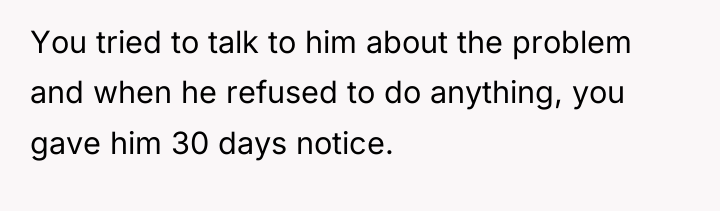 You tried to talk to him about the problem and...