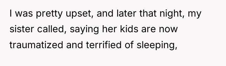 I was pretty upset, and later that night, my sister...