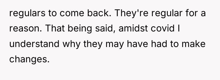 regulars to come back. They're regular for a reason. That...