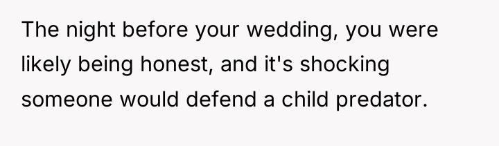 The night before your wedding, you were likely being honest,...