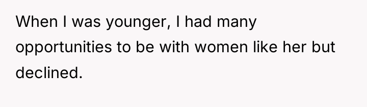 When I was younger, I had many opportunities to be...