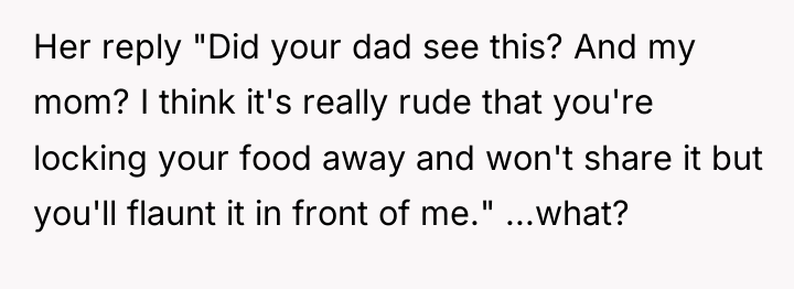 Her reply "Did your dad see this? And my mom?...