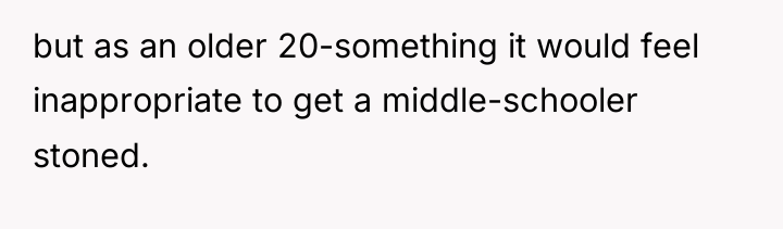 but as an older 20-something it would feel inappropriate to...