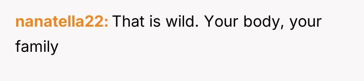 nanatella22 That is wild. Your body, your family