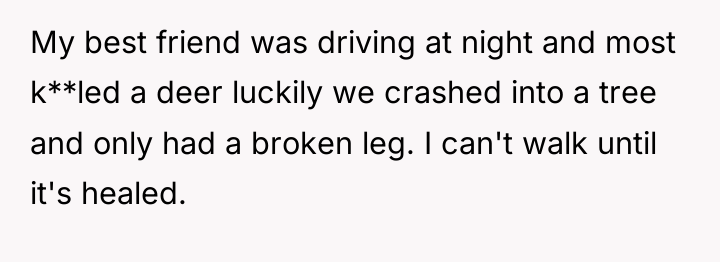 My best friend was driving at night and most k**led...