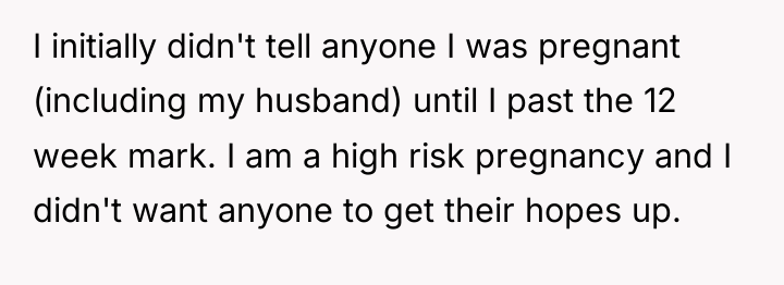 I initially didn't tell anyone I was pregnant (including my...