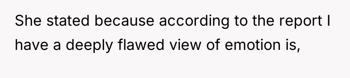 She stated because according to the report I have a...