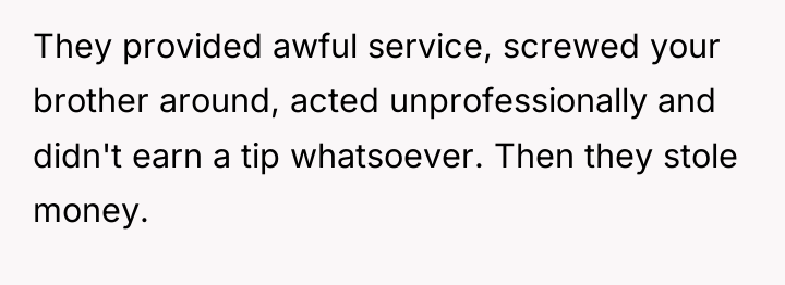 They provided awful service, screwed your brother around, acted unprofessionally...