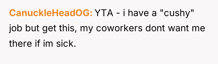 CanuckleHeadOG YTA - i have a "cushy" job but get...