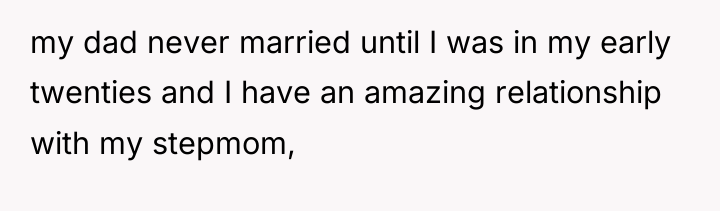 my dad never married until I was in my early...