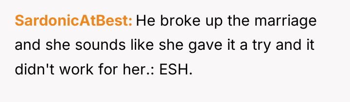 SardonicAtBest He broke up the marriage and she sounds like...