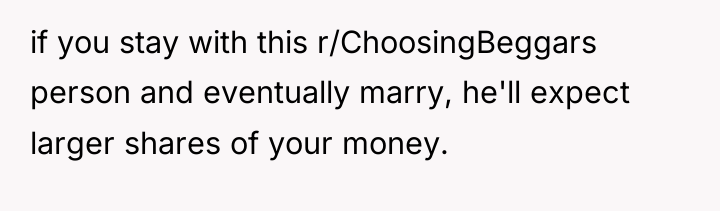 if you stay with this r/ChoosingBeggars person and eventually marry,...