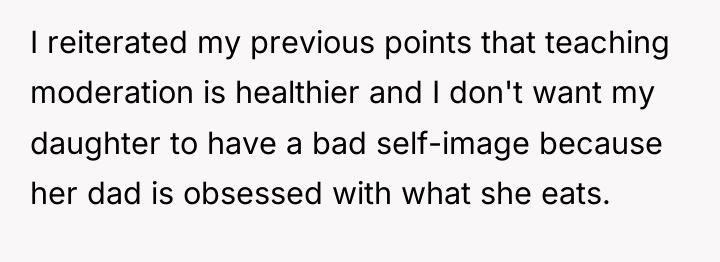 I reiterated my previous points that teaching moderation is healthier...
