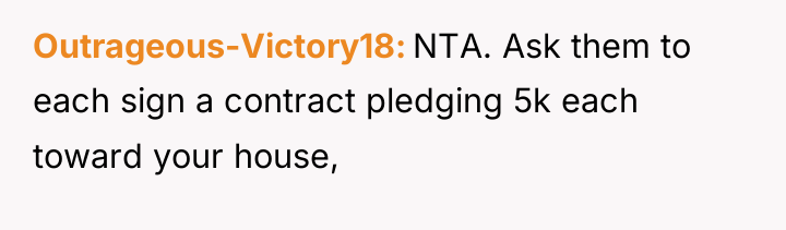 Outrageous-Victory18 NTA. Ask them to each sign a contract pledging...
